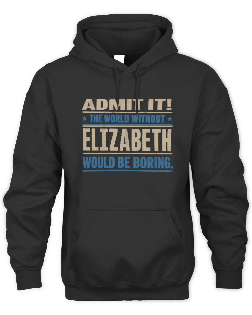 ELIZABETH TP68-K2-968 – Personalized Funny Quote Apparel “The World Without NAME Would Be Boring” - Unisex Hoodie - Black