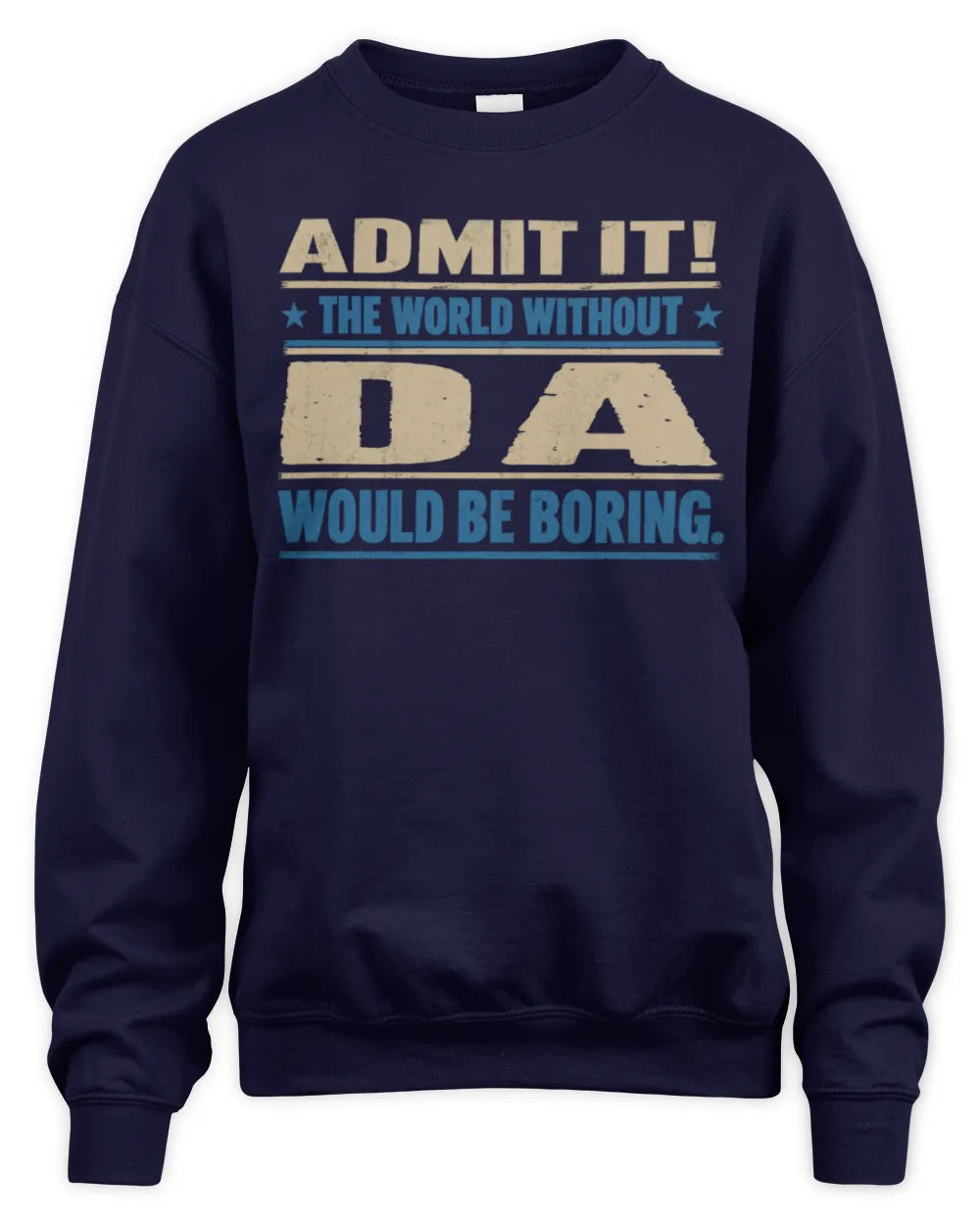 DA TP68-K2-968 – Personalized Funny Quote Apparel “The World Without NAME Would Be Boring” - Unisex Sweatshirt - Navy