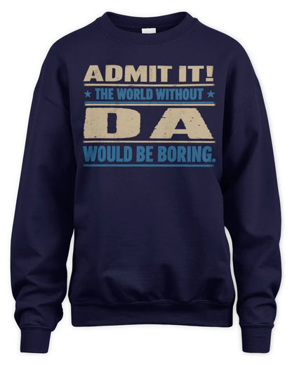 DA TP68-K2-968 – Personalized Funny Quote Apparel “The World Without NAME Would Be Boring” - Unisex Sweatshirt - Navy