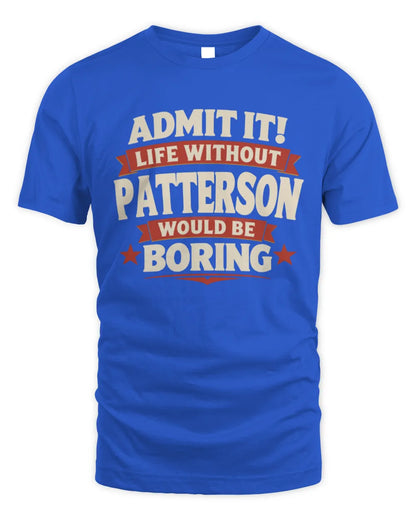 PATTERSON P4 KT003 Personalized Funny Quote Apparel “Life Without NAME Would Be Boring” - Unisex Standard T-Shirt - Royal