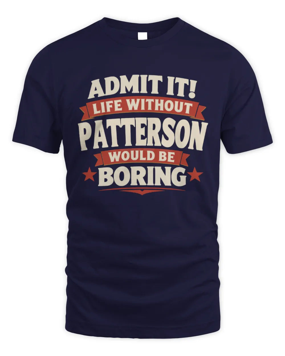 PATTERSON P4 KT003 Personalized Funny Quote Apparel “Life Without NAME Would Be Boring” - Unisex Standard T-Shirt - Navy
