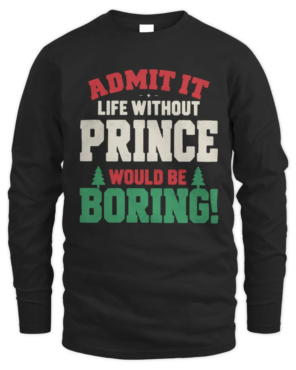 PRINCE P5 TH08 Christmas T-Shirt – “Life Without NAME Would Be Boring” - Men's Long Sleeved T-Shirt - Black
