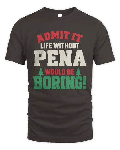 PENA P5 TH08 Christmas T-Shirt – “Life Without NAME Would Be Boring” - Unisex Standard T-Shirt - Dark Chocolate