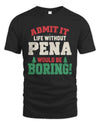 PENA P5 TH08 Christmas T-Shirt – “Life Without NAME Would Be Boring”