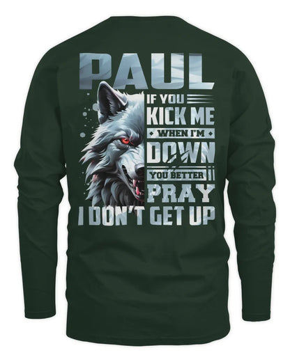 PAUL AP62-K4-666 - Personalized Fierce Wolf Quote Apparel “If You Kick Me When I’m Down, You Better Pray I Don’t Get Up” - Men's Long Sleeved T-Shirt - Forest Green