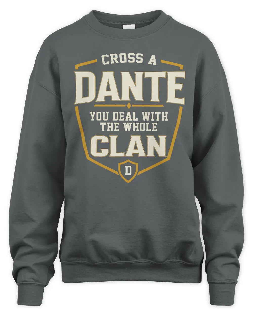 DANTE NT1-K008 Cross A/An NAME, You Deal With the Whole Clan | Personalized Vintage T-Shirt - Unisex Sweatshirt - Charcoal