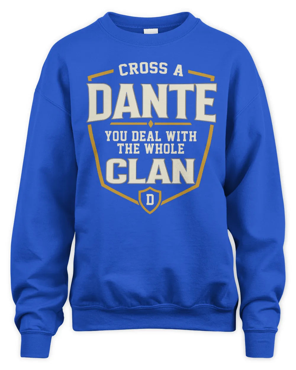 DANTE NT1-K008 Cross A/An NAME, You Deal With the Whole Clan | Personalized Vintage T-Shirt - Unisex Sweatshirt - Royal