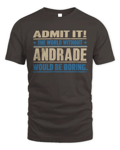 ANDRADE TP68-K2-968 – Personalized Funny Quote Apparel “The World Without NAME Would Be Boring” - Unisex Standard T-Shirt - Dark Chocolate