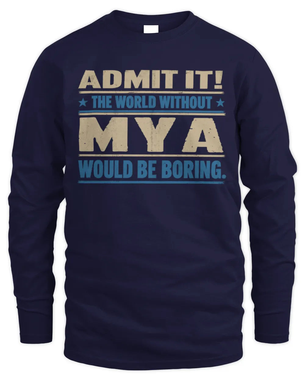 MYA TP68-K2-968 – Personalized Funny Quote Apparel “The World Without NAME Would Be Boring” - Men's Long Sleeved T-Shirt - Navy