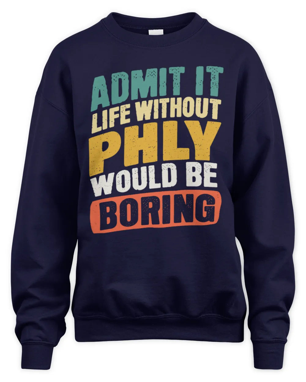 PHLY TP88-K4-229
Personalized Funny Quote Apparel “Life Without NAME Would Be Boring” - Unisex Sweatshirt - Navy