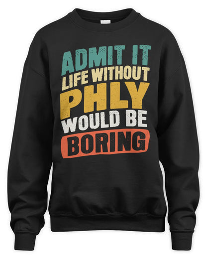 PHLY TP88-K4-229
Personalized Funny Quote Apparel “Life Without NAME Would Be Boring” - Unisex Sweatshirt - Black
