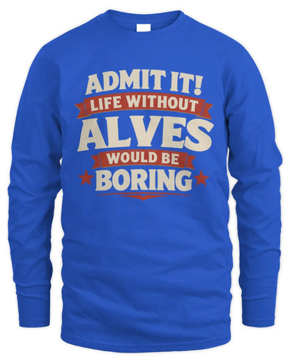 ALVES P4 KT003 Personalized Funny Quote Apparel “Life Without NAME Would Be Boring” - Men's Long Sleeved T-Shirt - Royal