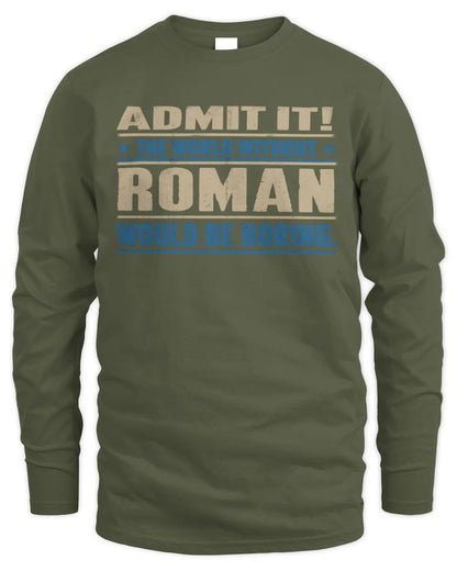 ROMAN TP68-K2-968 – Personalized Funny Quote Apparel “The World Without NAME Would Be Boring” - Men's Long Sleeved T-Shirt - Military Green