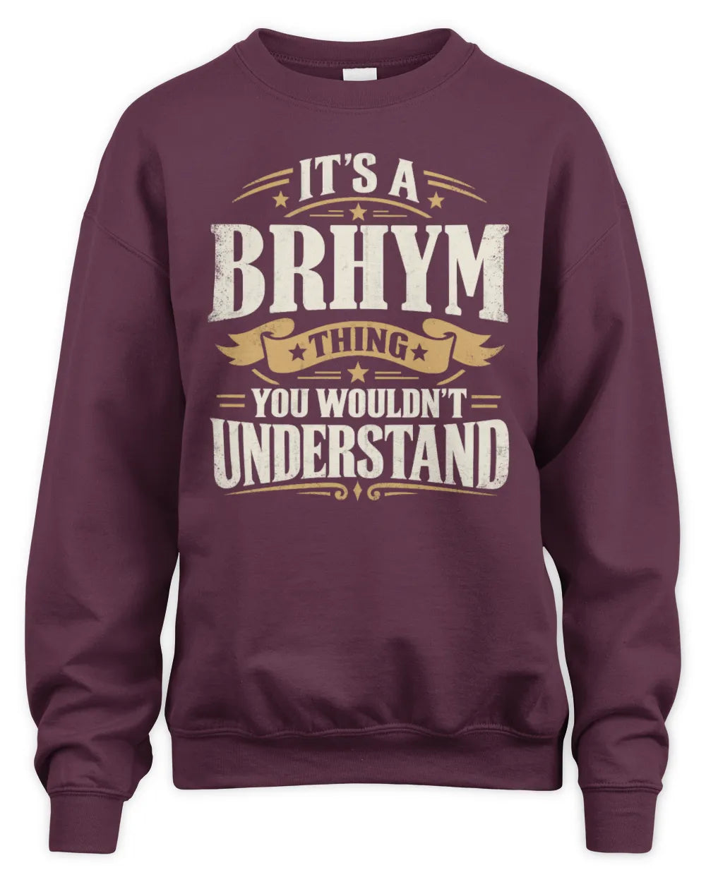 BRHYM P08 TH51 - Personalized “It’s a/an [NAME] Thing – You Wouldn’t Understand” Shirt - Unisex Sweatshirt - Maroon