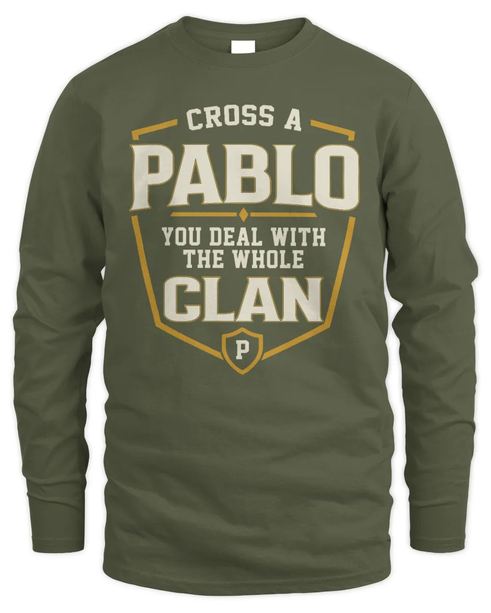PABLO NT1-K008 Cross A/An NAME, You Deal With the Whole Clan | Personalized Vintage T-Shirt - Men's Long Sleeved T-Shirt - Military Green