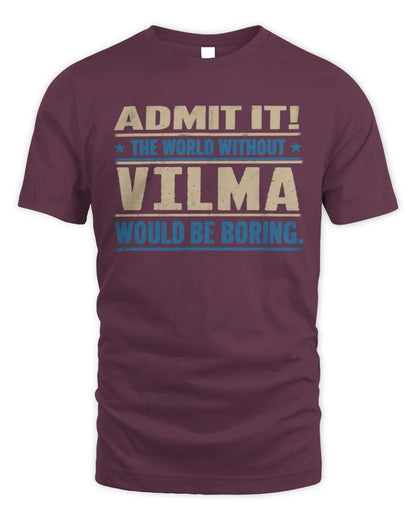 VILMA TP68-K2-968 – Personalized Funny Quote Apparel “The World Without NAME Would Be Boring” - Unisex Standard T-Shirt - Maroon