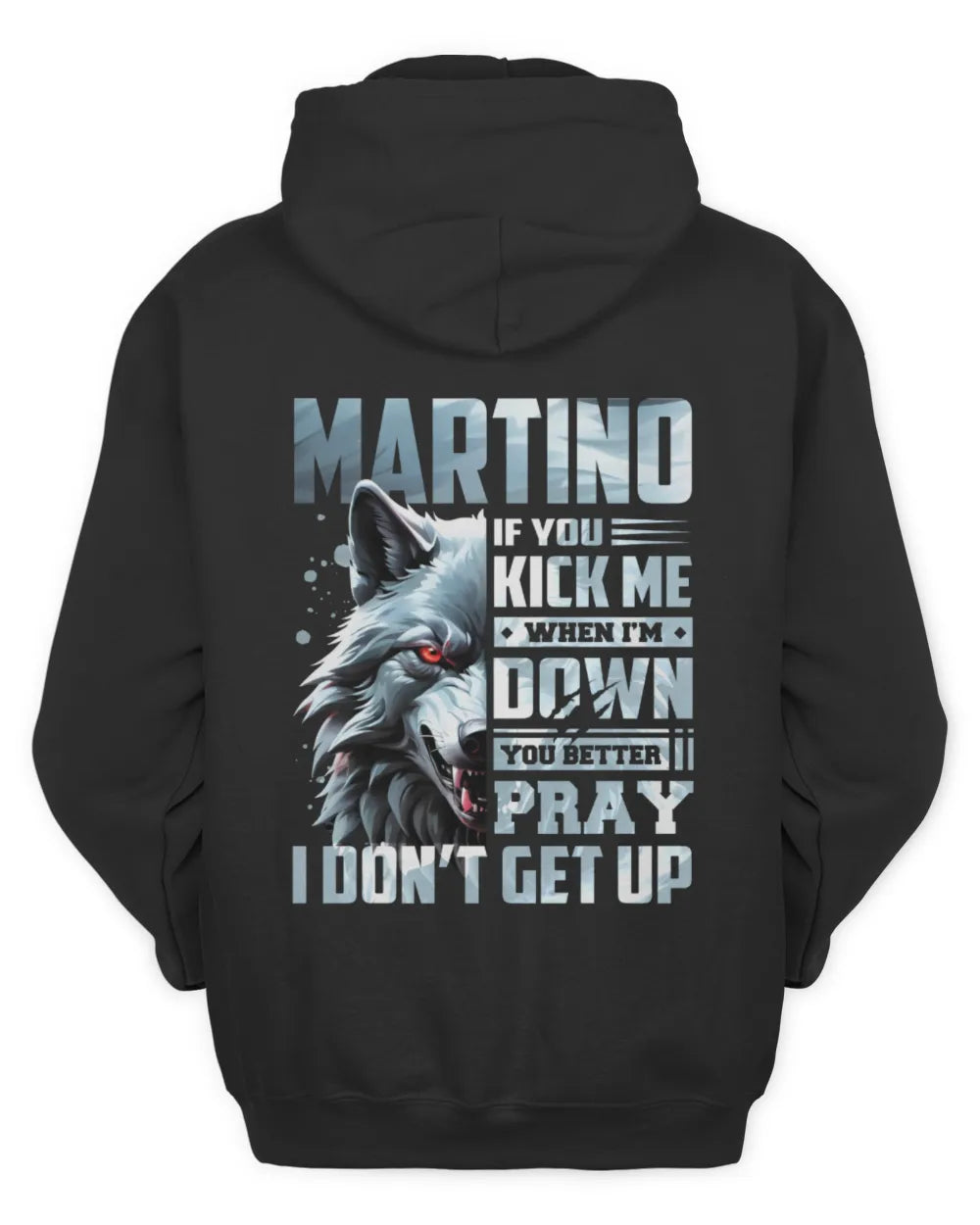 MARTINO AP62-K4-666 - Personalized Fierce Wolf Quote Apparel “If You Kick Me When I’m Down, You Better Pray I Don’t Get Up” - Unisex Hoodie - Black