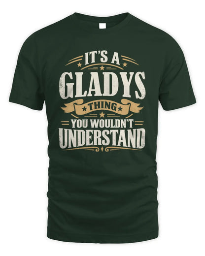 GLADYS P08 TH51 - Personalized “It’s a/an [NAME] Thing – You Wouldn’t Understand” Shirt - Unisex Standard T-Shirt - Forest Green