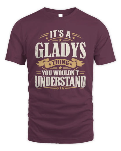 GLADYS P08 TH51 - Personalized “It’s a/an [NAME] Thing – You Wouldn’t Understand” Shirt - Unisex Standard T-Shirt - Maroon