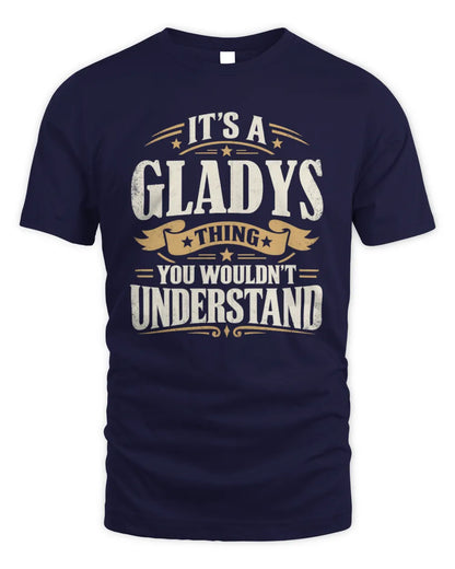 GLADYS P08 TH51 - Personalized “It’s a/an [NAME] Thing – You Wouldn’t Understand” Shirt - Unisex Standard T-Shirt - Navy