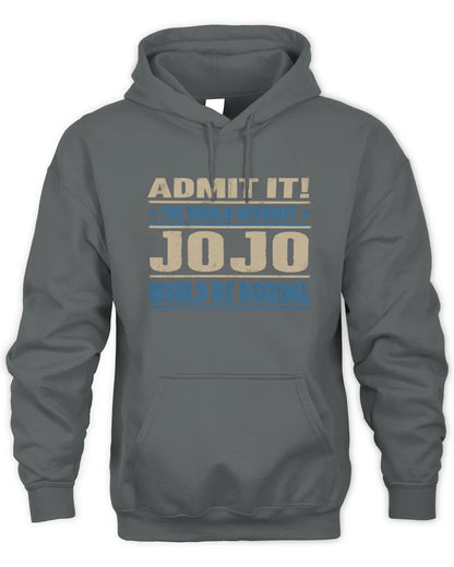 JOJO TP68-K2-968 – Personalized Funny Quote Apparel “The World Without NAME Would Be Boring” - Unisex Hoodie - Charcoal