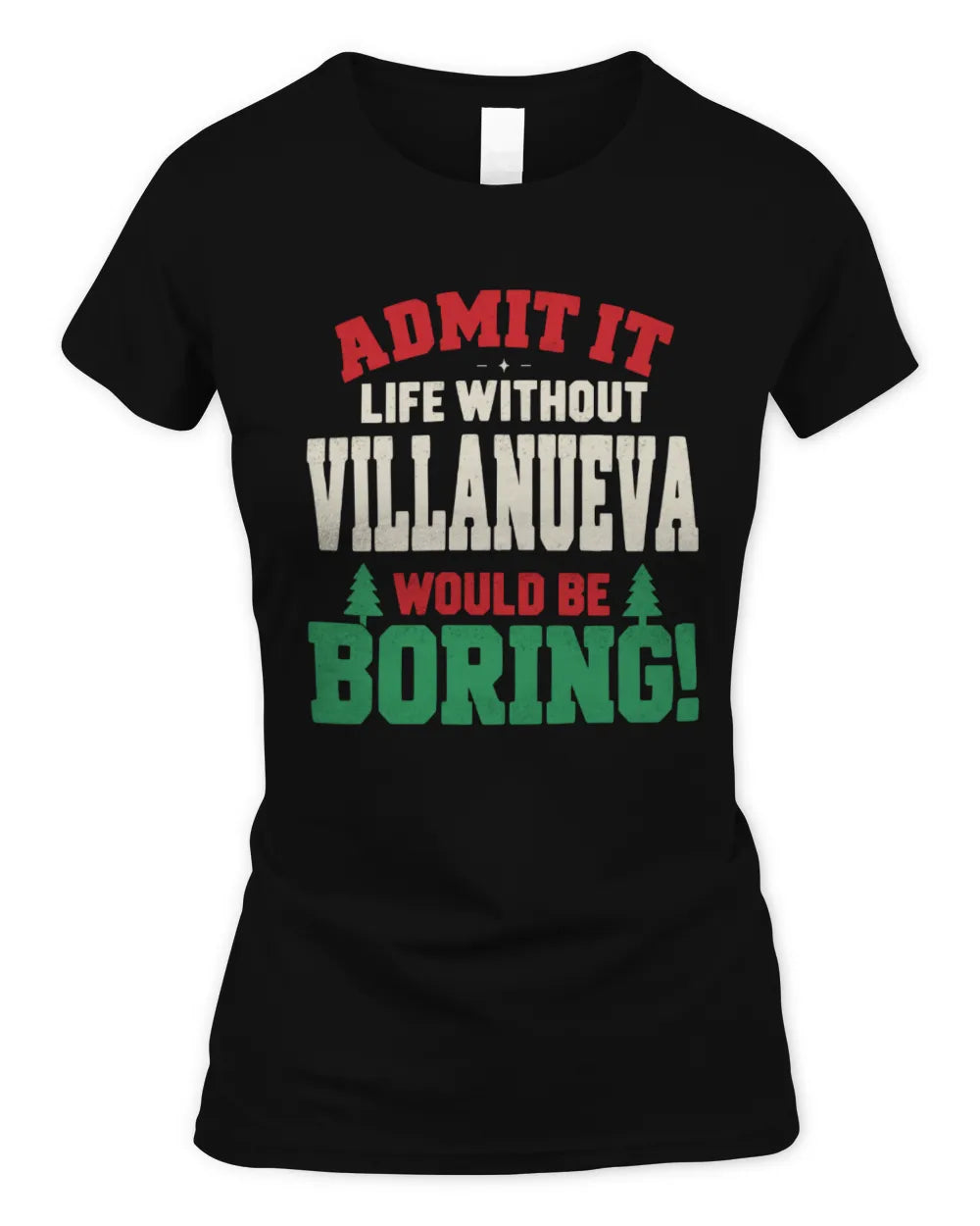 VILLANUEVA P5 TH08 Christmas T-Shirt – “Life Without NAME Would Be Boring” - Women's Standard T-Shirt - Black