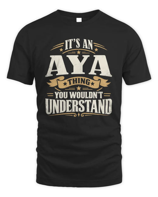 AYA P08 TH51 - Personalized “It’s a/an [NAME] Thing – You Wouldn’t Understand” Shirt